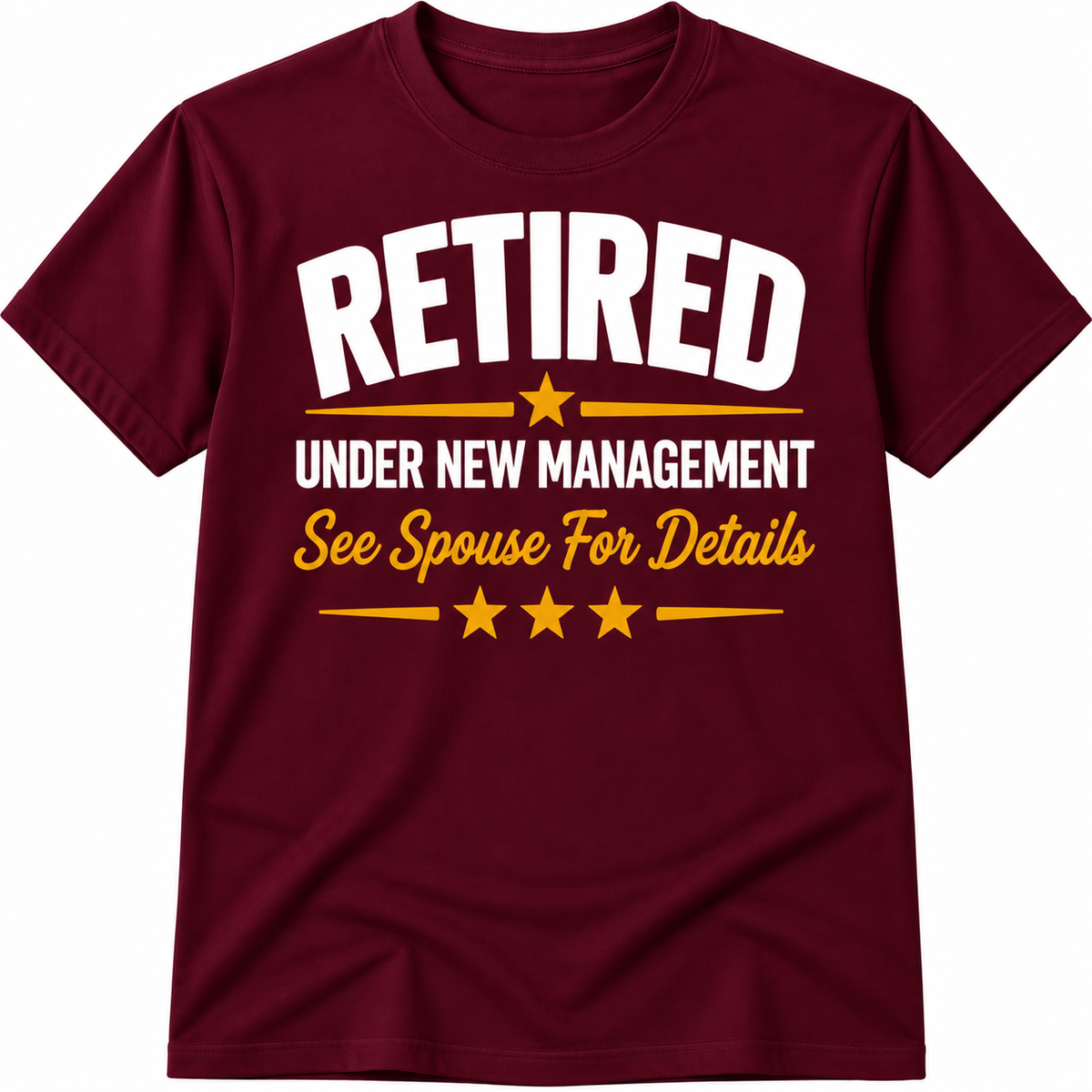 Retired Under New Management – See Spouse for Details Unisex T-Shirt
