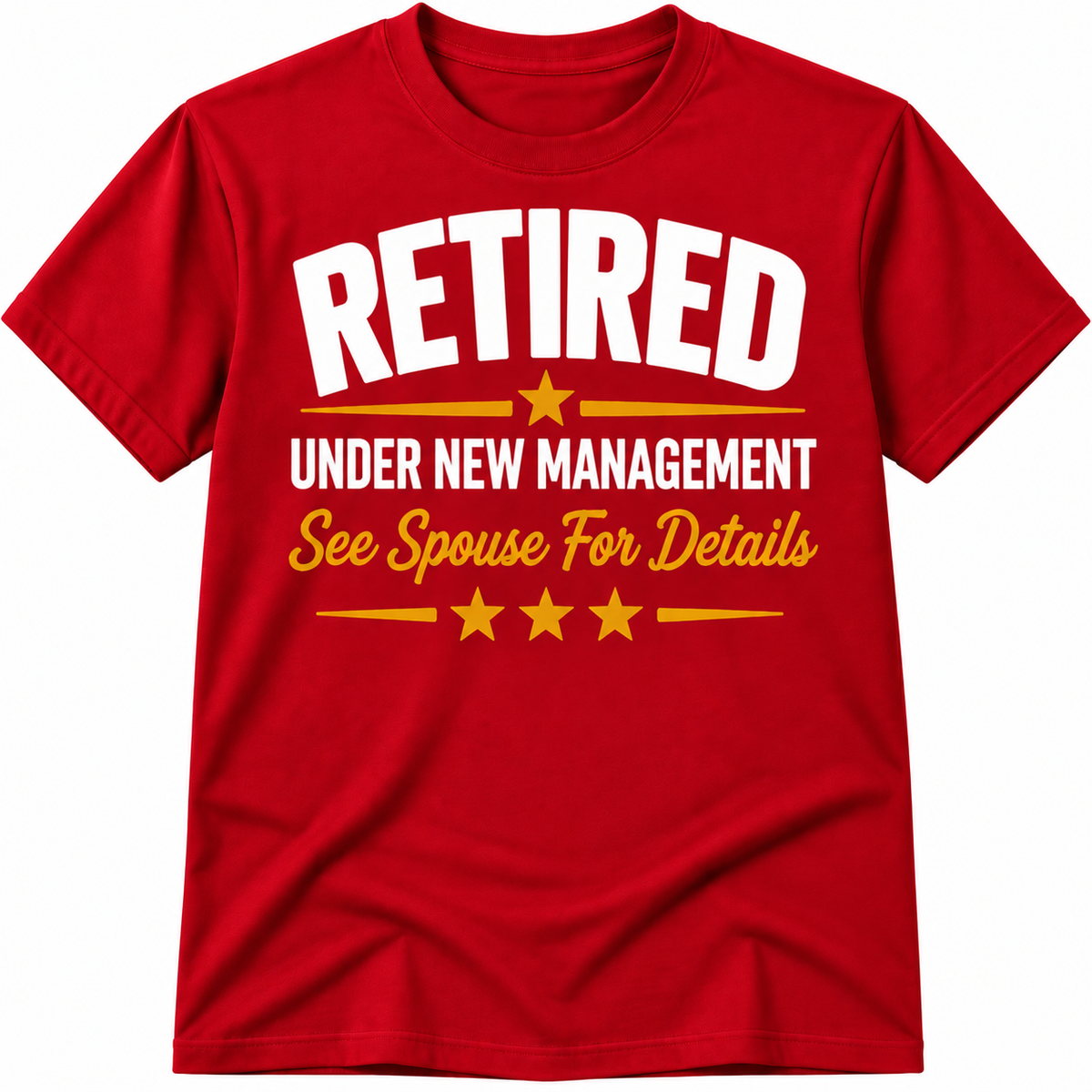 Retired Under New Management – See Spouse for Details Unisex T-Shirt