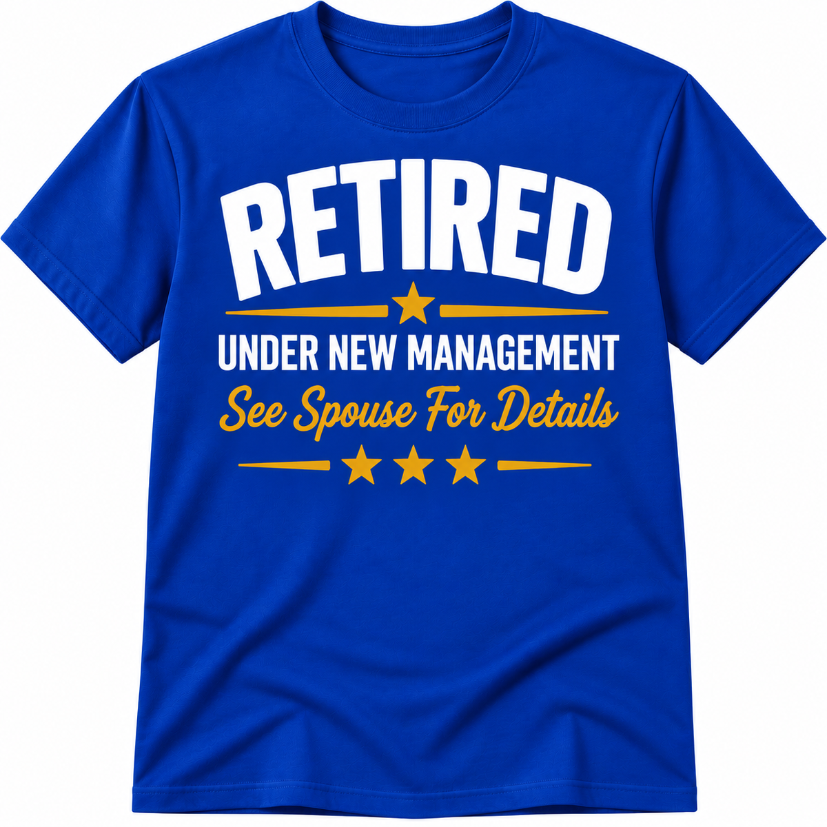 Retired Under New Management – See Spouse for Details Unisex T-Shirt