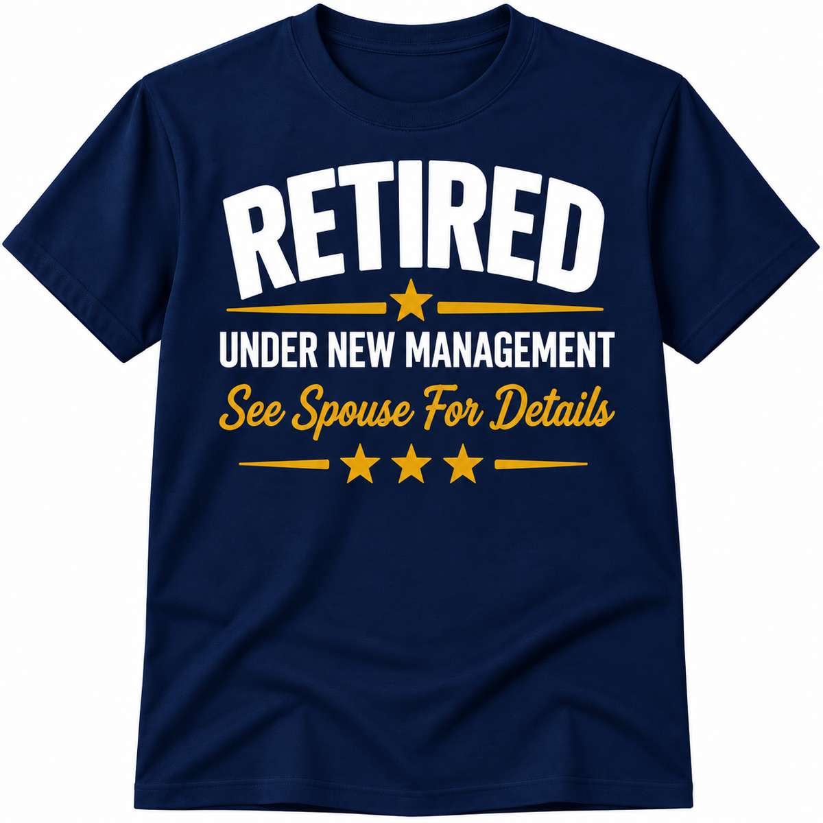 Retired Under New Management – See Spouse for Details Unisex T-Shirt