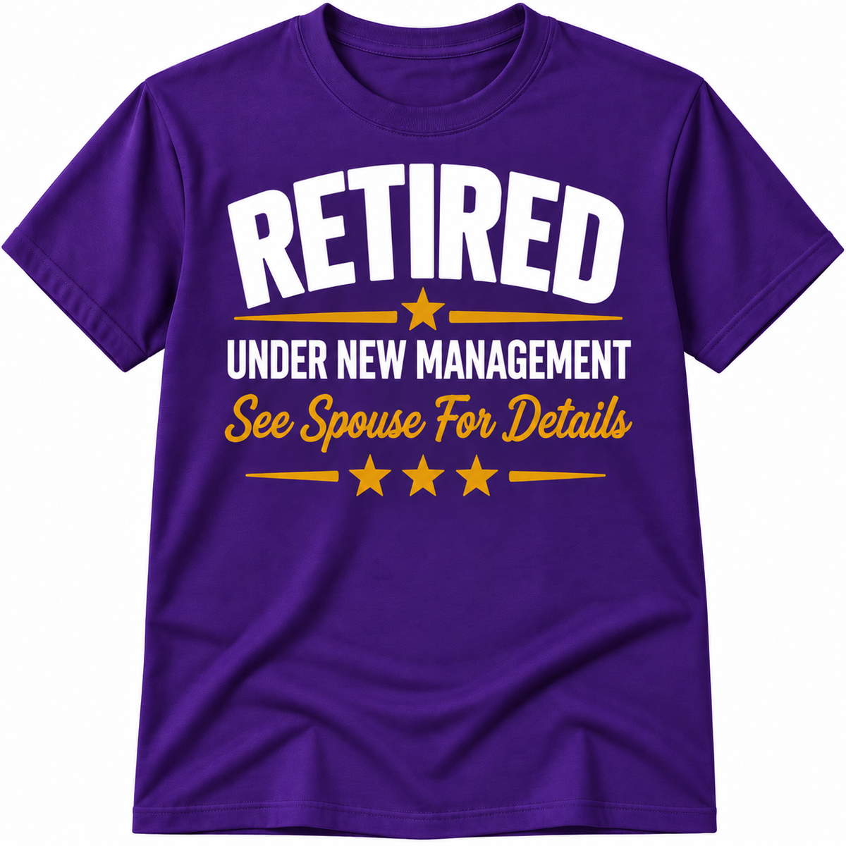 Retired Under New Management – See Spouse for Details Unisex T-Shirt