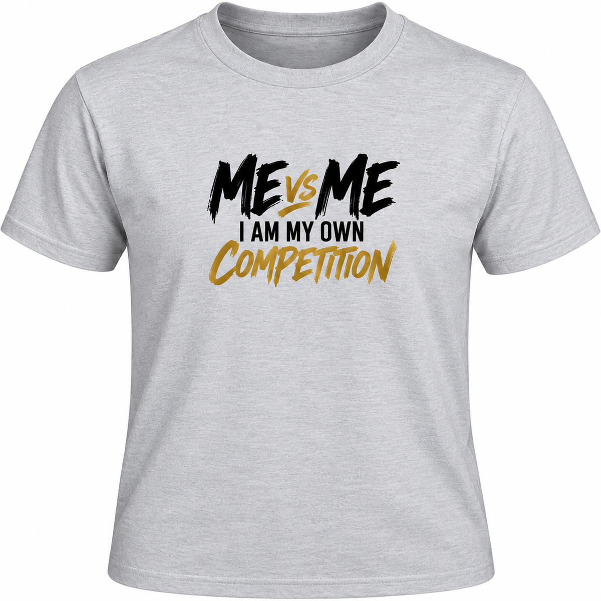 Me vs Me – I Am My Own Competition Motivational T-Shirt